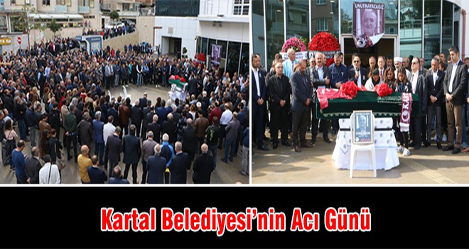 Kartal Belediyesi’nin Acı Günü