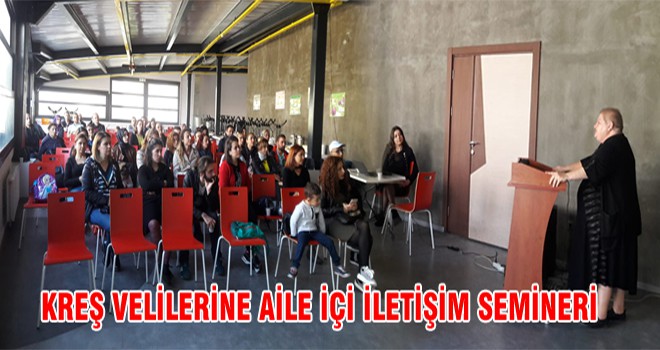 Kreş Velilerine Aile İçi İletişim Semineri