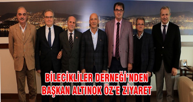 BİLECİKLİLER DERNEĞİ’NDEN BAŞKAN ALTINOK ÖZ’E ZİYARET