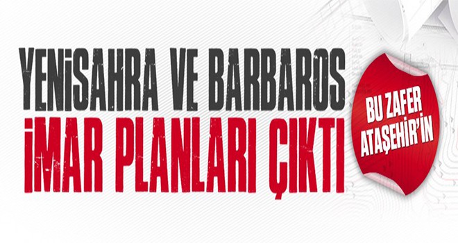 Yenisahra Ve Barbaros Mahallelerimize Müjde!