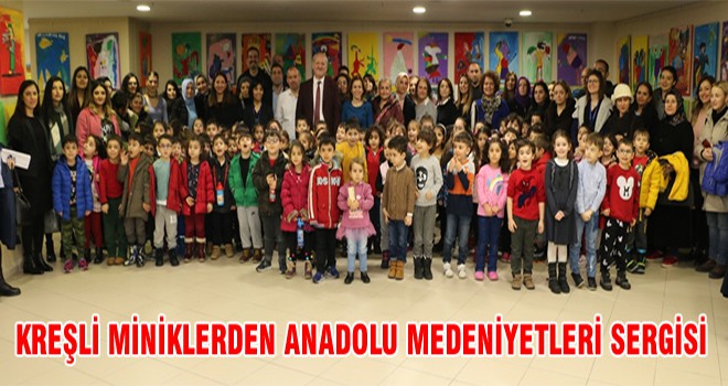 Kreşli Miniklerden Anadolu Medeniyetleri Sergisi