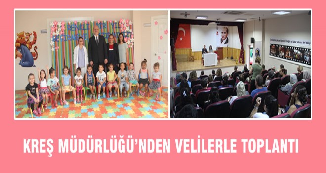 KREŞ MÜDÜRLÜĞÜ’NDEN VELİLERLE TOPLANTI