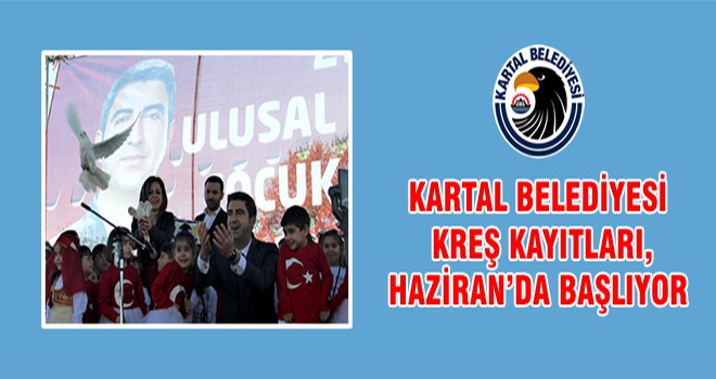 Kartal Belediyesi Kreş Kayıtları, Haziran’da Başlıyor