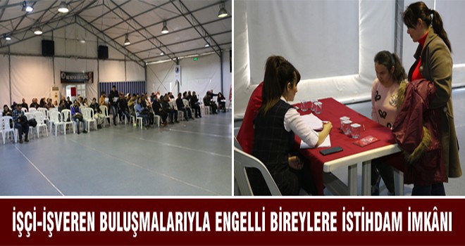 İşçi-İşveren Buluşmalarıyla Engelli Bireylere İstihdam İmkanı