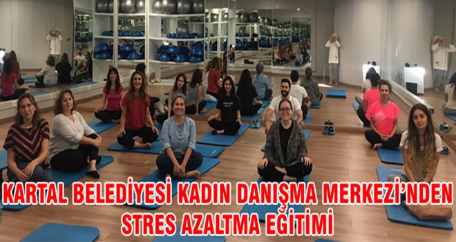 Kartal Belediyesi Kadın Danışma Merkezi’nde Stres Azaltma Eğitimi