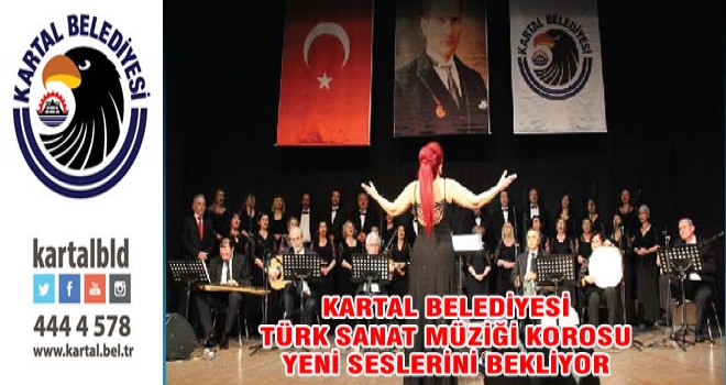 KARTAL BELEDİYESİ TÜRK SANAT MÜZİĞİ KOROSU YENİ SESLERİNİ BEKLİYOR