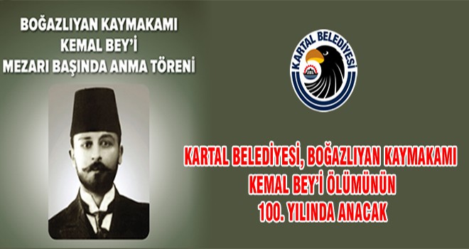 Kartal Belediyesi, Boğazlıyan Kaymakamı Kemal Bey’i Ölümünün 100. Yılında Anacak