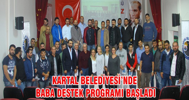 KARTAL BELEDİYESİ’NDE BABA DESTEK PROGRAMI BAŞLADI