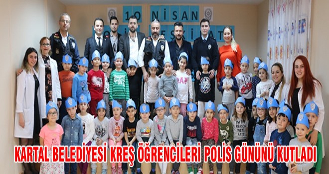 KARTAL BELEDİYESİ KREŞ ÖĞRENCİLERİ POLİS GÜNÜNÜ KUTLADI