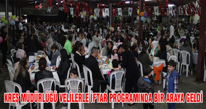 Kreş Müdürlüğü Velilerle İftar Programında Bir Araya Geldi