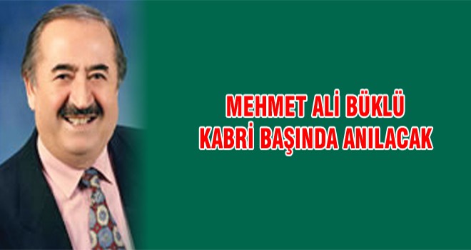 Mehmet Ali Büklü Kabri Başında Anılacak