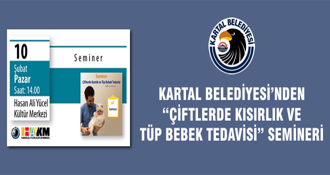 Kartal Belediyesi’nden “Çiftlerde Kısırlık Ve Tüp Bebek Tedavisi” Semineri