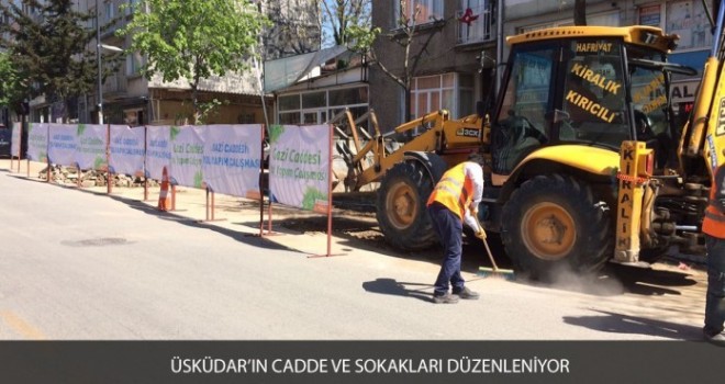 ÜSKÜDAR’IN CADDE VE SOKAKLARI DÜZENLENİYOR