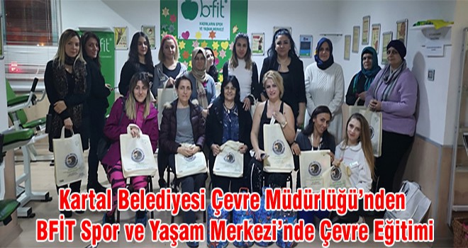 Kartal Belediyesi Çevre Müdürlüğü’nden BFİT Spor ve Yaşam Merkezi’nde Çevre Eğitimi