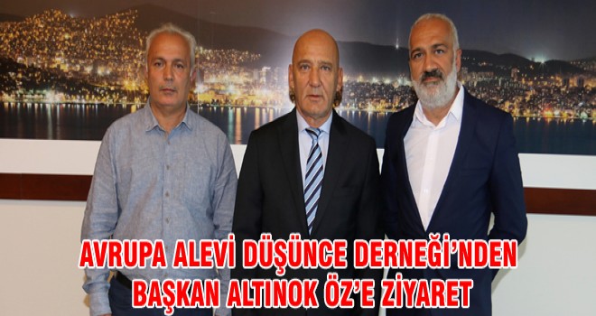 AVRUPA ALEVİ DÜŞÜNCE DERNEĞİ’NDEN BAŞKAN ALTINOK ÖZ’E ZİYARET