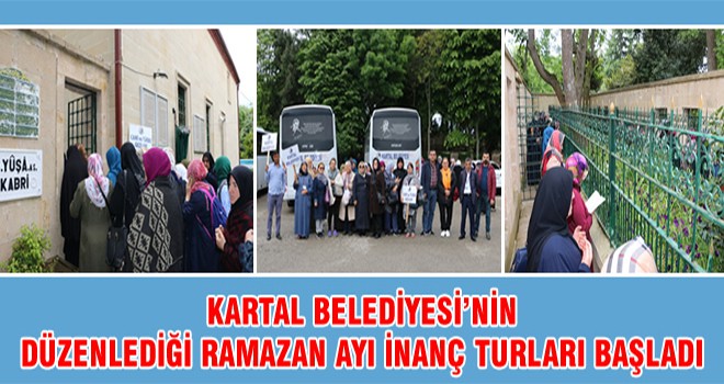 Kartal Belediyesi’nin Düzenlediği Ramazan Ayı İnanç Turları Başladı