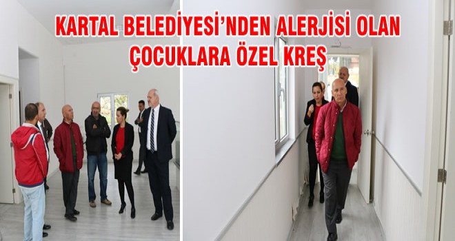 KARTAL BELEDİYESİ’NDEN ALERJİSİ OLAN ÇOCUKLARA ÖZEL KREŞ