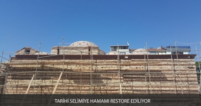 TARİHİ SELİMİYE HAMAMI RESTORE EDİLİYOR