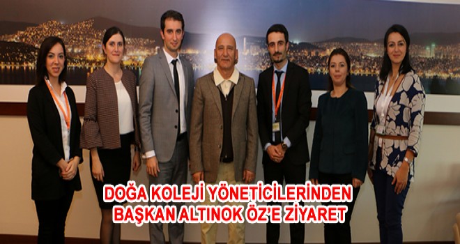 DOĞA KOLEJİ YÖNETİCİLERİNDEN BAŞKAN ALTINOK ÖZ’E ZİYARET