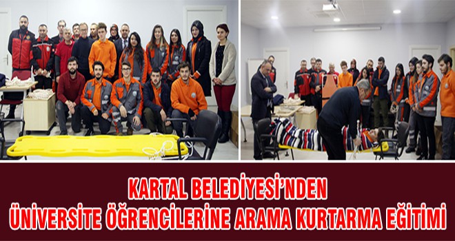 Kartal Belediyesi’nden Üniversite Öğrencilere Arama Kurtarma Eğitimi