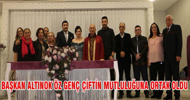 Başkan Altınok Öz Genç Çiftin Mutluluğuna Ortak Oldu