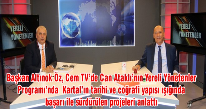 Başkan Altınok Öz, Cem TV'de Can Ataklı’nın Yereli Yönetenler Programı'na katıldı