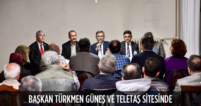 Başkan Türkmen Güneş Ve Teletaş Sitesinde