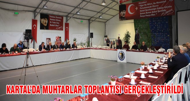 KARTAL’DA MUHTARLAR TOPLANTISI GERÇEKLEŞTİRİLDİ