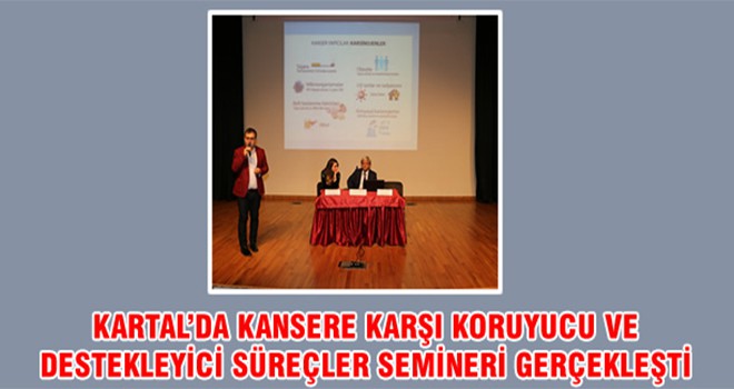 Kartal’da Kansere Karşı Koruyucu Ve Destekleyici Sürecler Semineri Gercekleşti