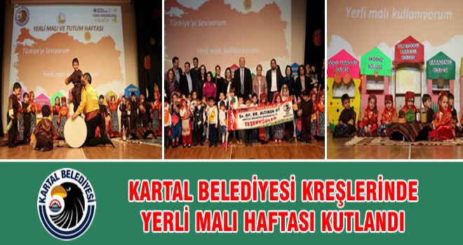 KARTAL BELEDİYESİ KREŞLERİNDE YERLİ MALI HAFTASI KUTLANDI