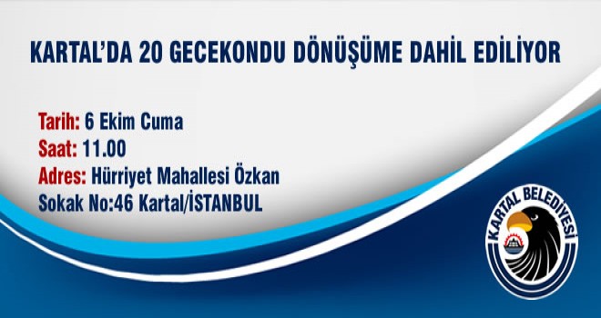 KARTAL’DA 20 GECEKONDU DÖNÜŞÜME DAHİL EDİLİYOR