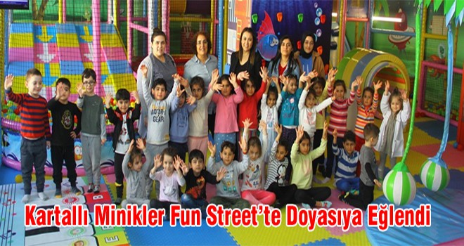 Kartallı Minikler Fun Street’te Doyasıya Eğlendi