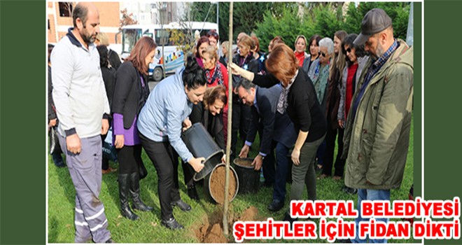 Kartal Belediyesi Şehitler İçin Fidan Dikti