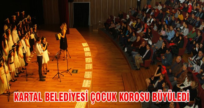 KARTAL BELEDİYESİ ÇOCUK KOROSU BÜYÜLEDİ