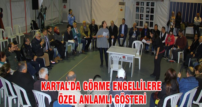 KARTAL’DA GÖRME ENGELLİLERE ÖZEL ANLAMLI GÖSTERİ