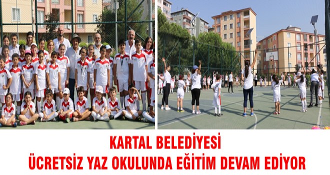 KARTAL BELEDİYESİ ÜCRETSİZ YAZ OKULUNDA EĞİTİM DEVAM EDİYOR