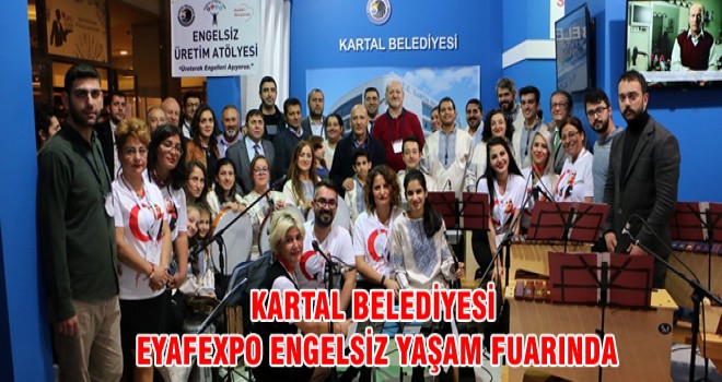 KARTAL BELEDİYESİ EYAFEXPO ENGELSİZ YAŞAM FUARINDA