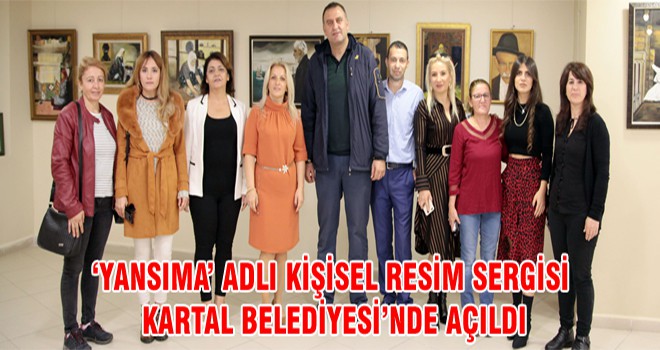 ‘Yansıma’ Adlı Kişisel Resim Sergisi Kartal Belediyesi’nde Açıldı