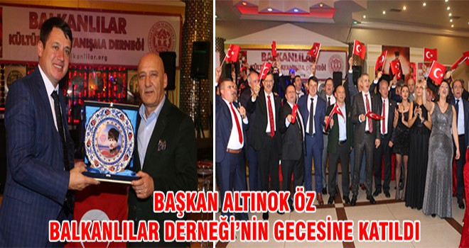 Başkan Altınok Öz Balkanlılar Derneği’nin Gecesine Katıldı