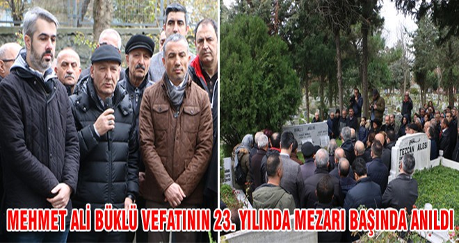 Mehmet Ali Büklü Vefatının 23. Yılında Mezarı Başında Anıldı