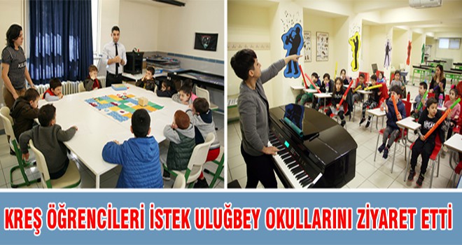 Kreş Öğrencileri İstek Uluğbey Okullarını Ziyaret Etti