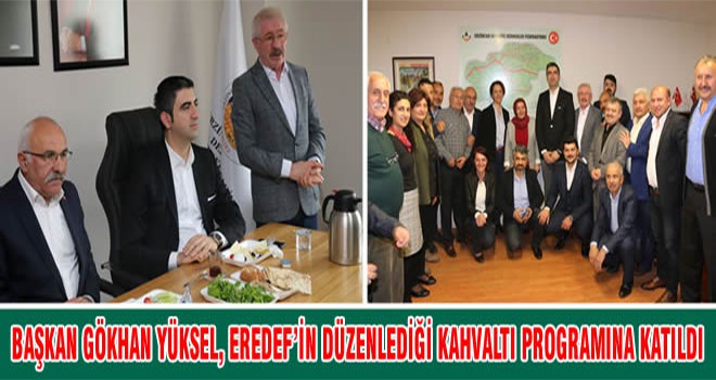 Başkan Gökhan Yüksel, Eredef’in Düzenlediği Kahvaltı Programına Katıldı