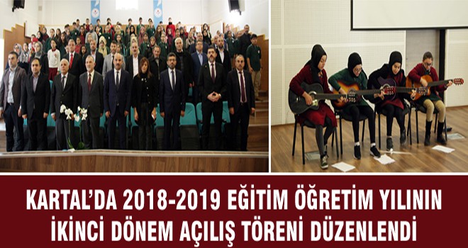 Kartal’da 2018-2019 Eğitim Öğretim Yılının İkinci Dönem Açılış Töreni Düzenlendi