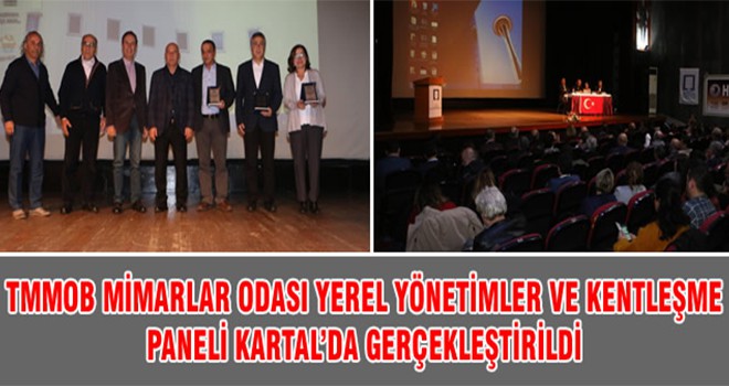 TMMOB Mimarları Odası Yerel Yönetimler Ve Kentleşme Paneli Kartal’da Gerçekleşti