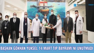 BAŞKAN GÖKHAN YÜKSEL 14 MART TIP BAYRAMI’NI UNUTMADI