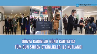 DÜNYA KADINLAR GÜNÜ KARTAL’DA TÜM GÜN SÜREN ETKİNLİKLER İLE KUTLANDI