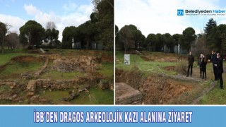 İBB’DEN DRAGOS ARKEOLOJİK KAZI ALANINA ZİYARET