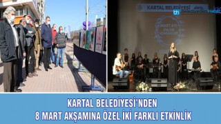 KARTAL BELEDİYESİ’NDEN 8 MART AKŞAMINA ÖZEL İKİ FARKLI ETKİNLİK