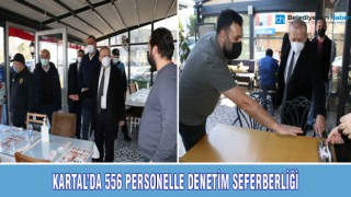 KARTAL’DA 556 PERSONELLE DENETİM SEFERBERLİĞİ