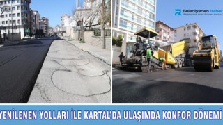 YENİLENEN YOLLARI İLE KARTAL’DA ULAŞIMDA KONFOR DÖNEMİ